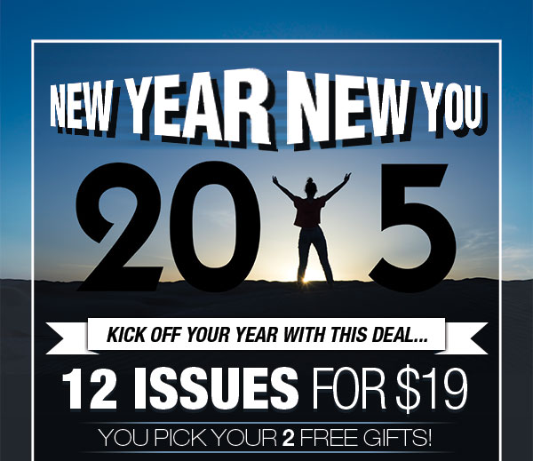 Get 12 issues for $19 and pick 2 FREE gifts!